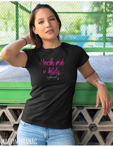 Triko dámské Nech mě ¨v klidu vykrvácet L